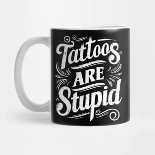 tattoos are stupid Mug